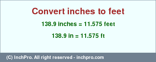 Result converting 138.9 inches to ft = 11.575 feet