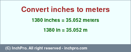 Result converting 1380 inches to m = 35.052 meters