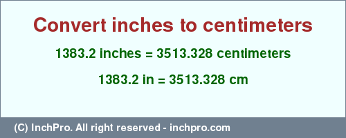 Result converting 1383.2 inches to cm = 3513.328 centimeters