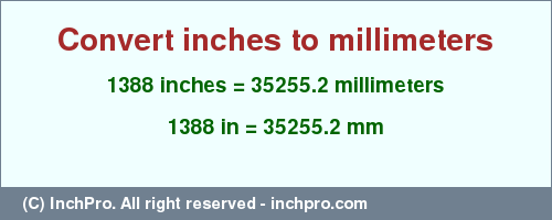 Result converting 1388 inches to mm = 35255.2 millimeters