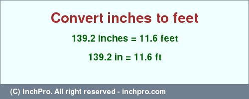 Result converting 139.2 inches to ft = 11.6 feet