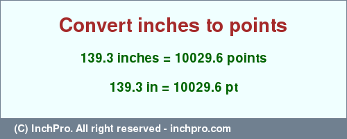 Result converting 139.3 inches to pt = 10029.6 points