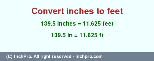 Result converting 139.5 inches to ft = 11.625 feet