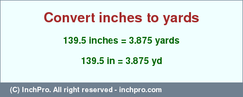 Result converting 139.5 inches to yd = 3.875 yards