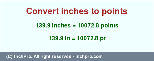 Result converting 139.9 inches to pt = 10072.8 points