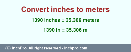 Result converting 1390 inches to m = 35.306 meters