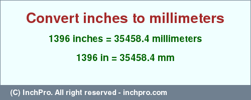 Result converting 1396 inches to mm = 35458.4 millimeters