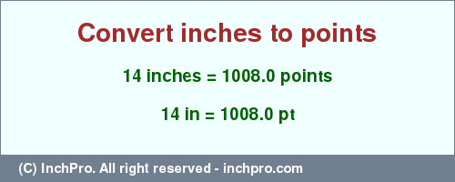 Result converting 14 inches to pt = 1008.0 points