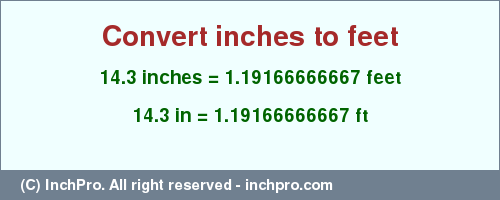Result converting 14.3 inches to ft = 1.19166666667 feet