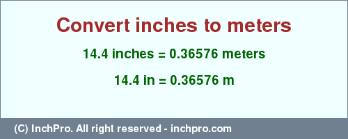 Result converting 14.4 inches to m = 0.36576 meters