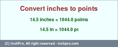 Result converting 14.5 inches to pt = 1044.0 points