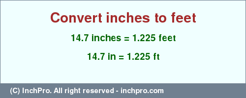 Result converting 14.7 inches to ft = 1.225 feet