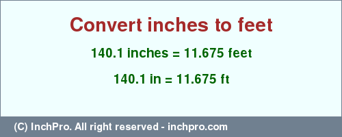 Result converting 140.1 inches to ft = 11.675 feet