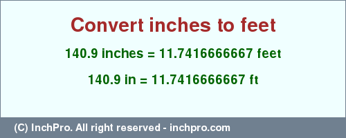 Result converting 140.9 inches to ft = 11.7416666667 feet