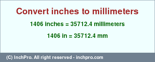 Result converting 1406 inches to mm = 35712.4 millimeters