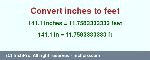 Result converting 141.1 inches to ft = 11.7583333333 feet