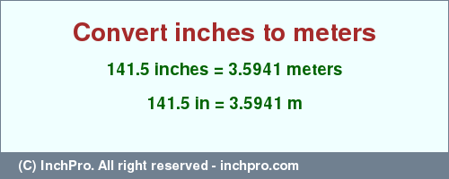 Result converting 141.5 inches to m = 3.5941 meters