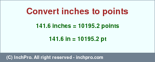 Result converting 141.6 inches to pt = 10195.2 points