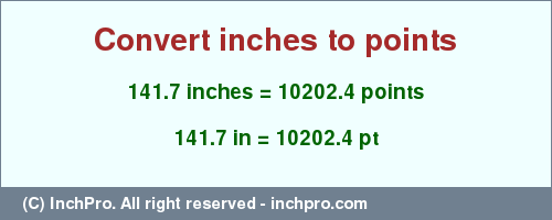 Result converting 141.7 inches to pt = 10202.4 points