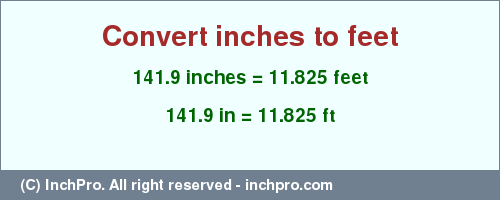 Result converting 141.9 inches to ft = 11.825 feet
