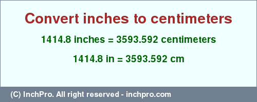 Result converting 1414.8 inches to cm = 3593.592 centimeters
