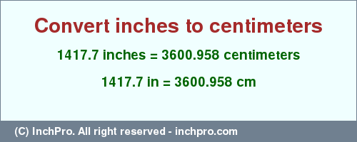 Result converting 1417.7 inches to cm = 3600.958 centimeters