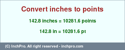 Result converting 142.8 inches to pt = 10281.6 points