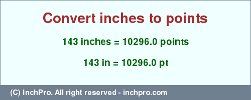 Result converting 143 inches to pt = 10296.0 points