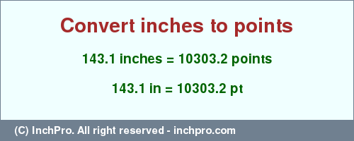 Result converting 143.1 inches to pt = 10303.2 points