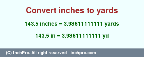 Result converting 143.5 inches to yd = 3.98611111111 yards