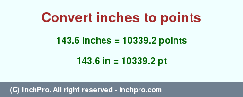 Result converting 143.6 inches to pt = 10339.2 points