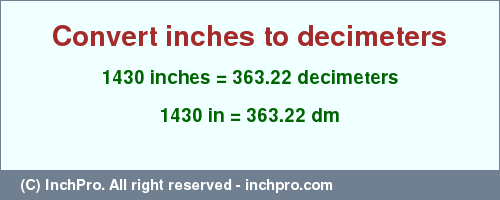 Result converting 1430 inches to dm = 363.22 decimeters