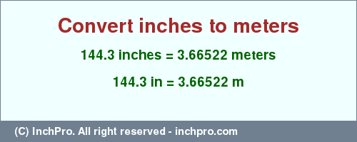 Result converting 144.3 inches to m = 3.66522 meters