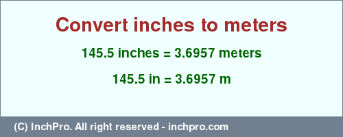 Result converting 145.5 inches to m = 3.6957 meters