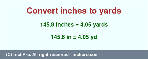 Result converting 145.8 inches to yd = 4.05 yards