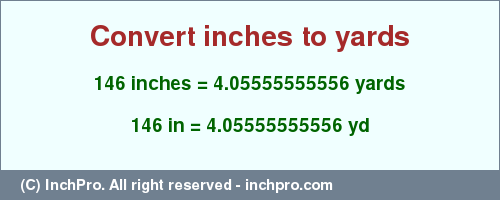 Result converting 146 inches to yd = 4.05555555556 yards