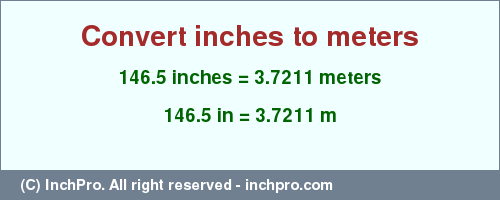 Result converting 146.5 inches to m = 3.7211 meters