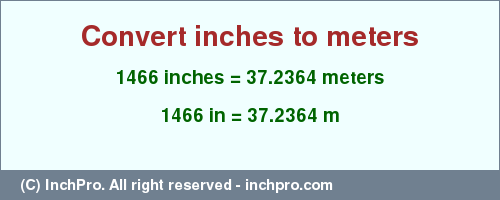 Result converting 1466 inches to m = 37.2364 meters