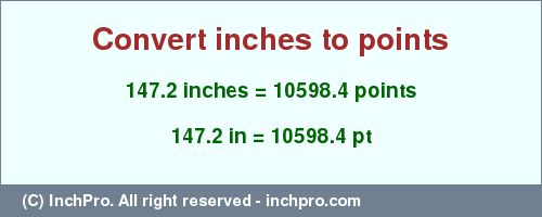 Result converting 147.2 inches to pt = 10598.4 points