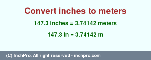 Result converting 147.3 inches to m = 3.74142 meters