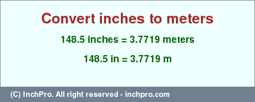 Result converting 148.5 inches to m = 3.7719 meters