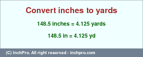 Result converting 148.5 inches to yd = 4.125 yards