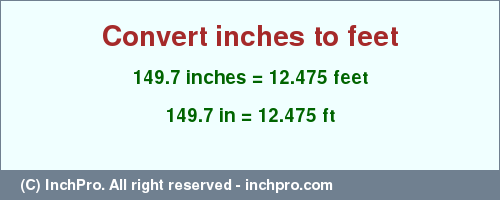 Result converting 149.7 inches to ft = 12.475 feet