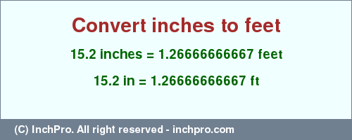 Result converting 15.2 inches to ft = 1.26666666667 feet