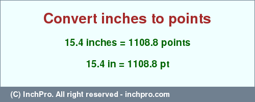 Result converting 15.4 inches to pt = 1108.8 points