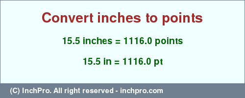 Result converting 15.5 inches to pt = 1116.0 points
