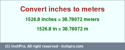 Result converting 1526.8 inches to m = 38.78072 meters