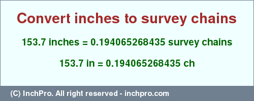 Result converting 153.7 inches to ch = 0.194065268435 survey chains