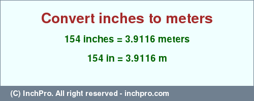 Result converting 154 inches to m = 3.9116 meters