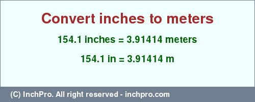 Result converting 154.1 inches to m = 3.91414 meters